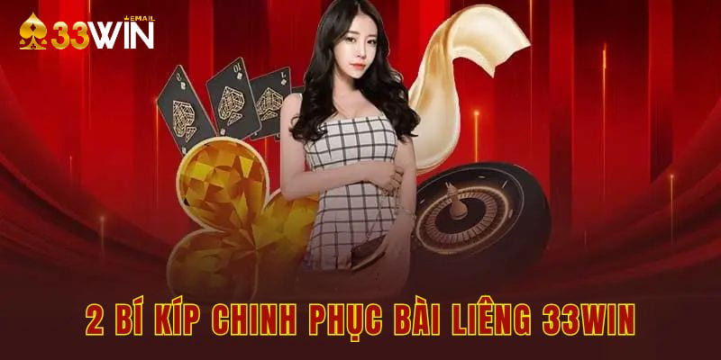 2 bí kíp chinh phục bài liêng 33win